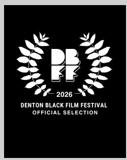Denton Black Film Festival — Official Selection